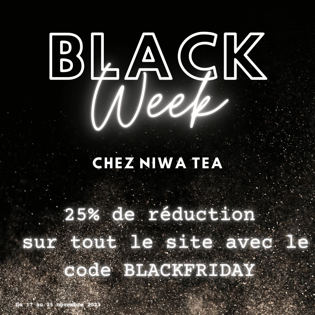 La BlackWeek chez Niwa Tea - Niwa Tea